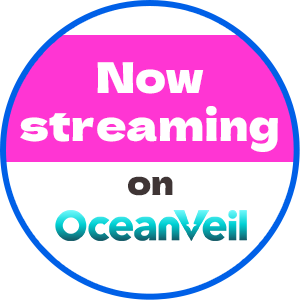 Now streaming on OceanVeil